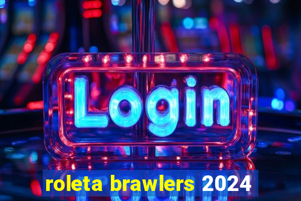 roleta brawlers 2024
